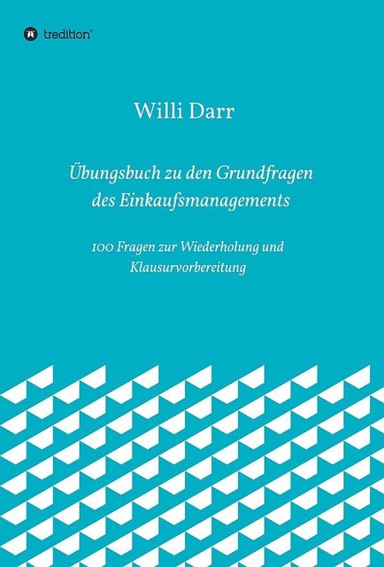 Übungsbuch zu den Grundfragen des Einkaufsmanagements, Willi Darr