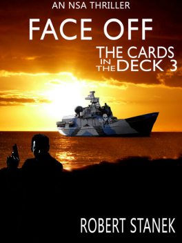 Face Off. Cards in the Deck 3 (An NSA Spy Thriller), Robert Stanek