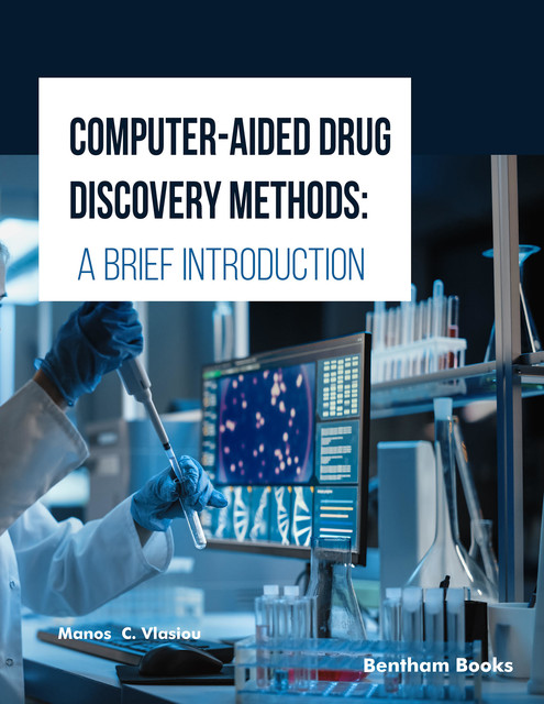 Computer-Aided Drug Discovery Methods: A Brief Introduction, Manos C. Vlasiou