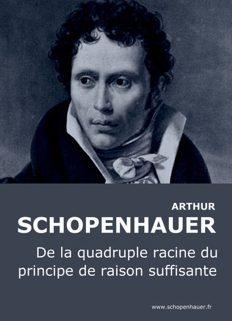 De la quadruple racine du principe de la raison suffisante, Arthur Schopenhauer