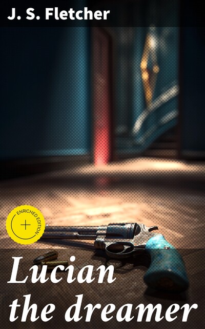 Lucian the dreamer, J.S.Fletcher