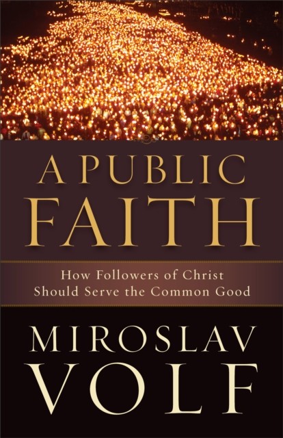 Public Faith, Miroslav Volf