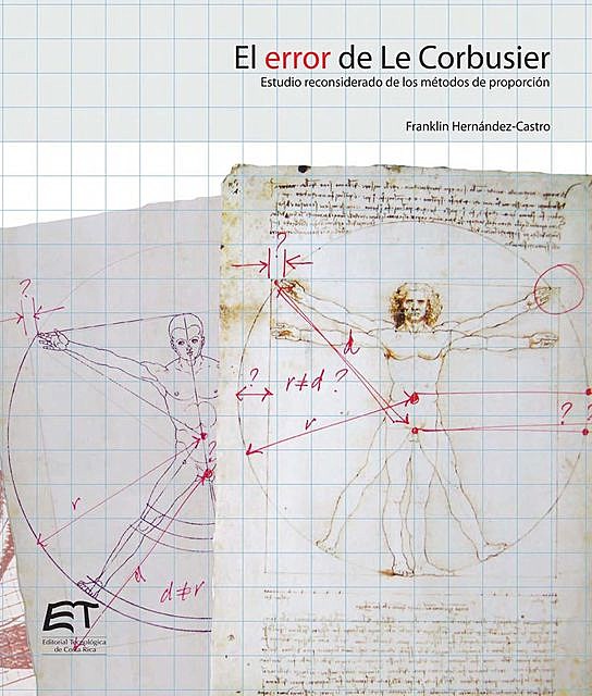 El error de Le Corbusier. Estudio reconsiderado de los métodos de proporción, Franklin Hernández Castro