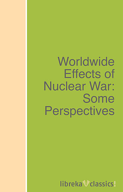 Worldwide Effects of Nuclear War: Some Perspectives, Disarmament Agency, United States. Arms Control
