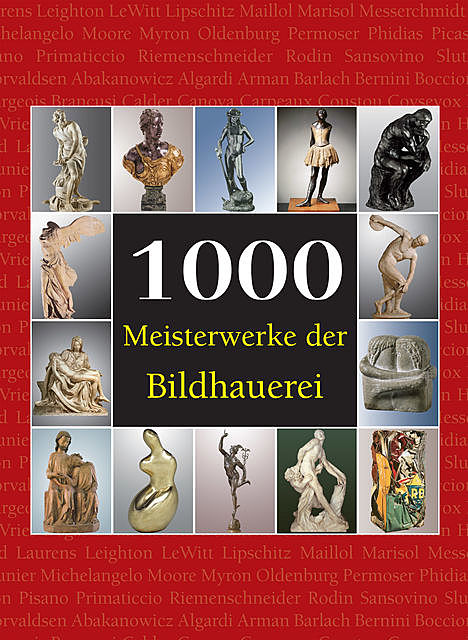 1000 Meisterwerke der Bildhauerei, Patrick Bade, Joseph Manca, Sarah Costello