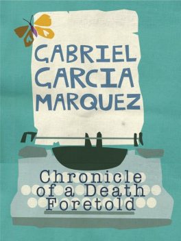 Chronicle of a death foretold, Gabriel Garcia Marquez