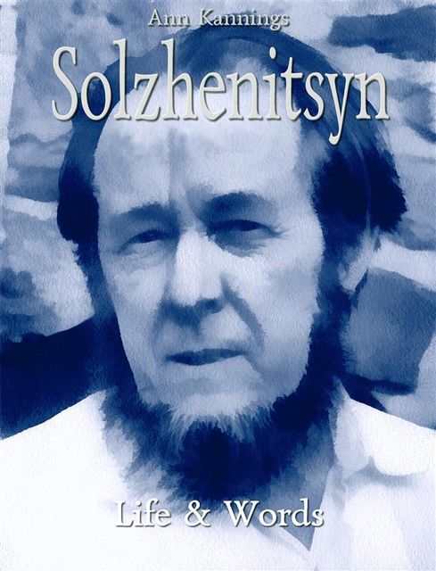 Solzhenitsyn: Life & Words, Ann Kannings