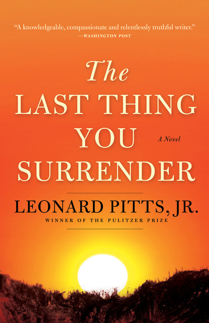 The Last Thing You Surrender, J.R., Leonard Pitts