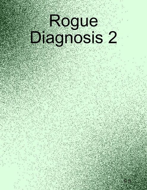 Rogue Diagnosis 2, S S