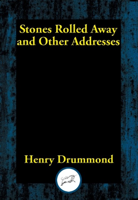 Stones Rolled Away and Other Addresses, Henry Drummond