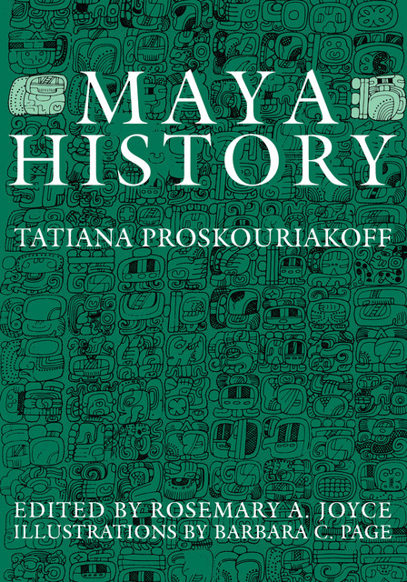 Maya History, Tatiana Proskouriakoff