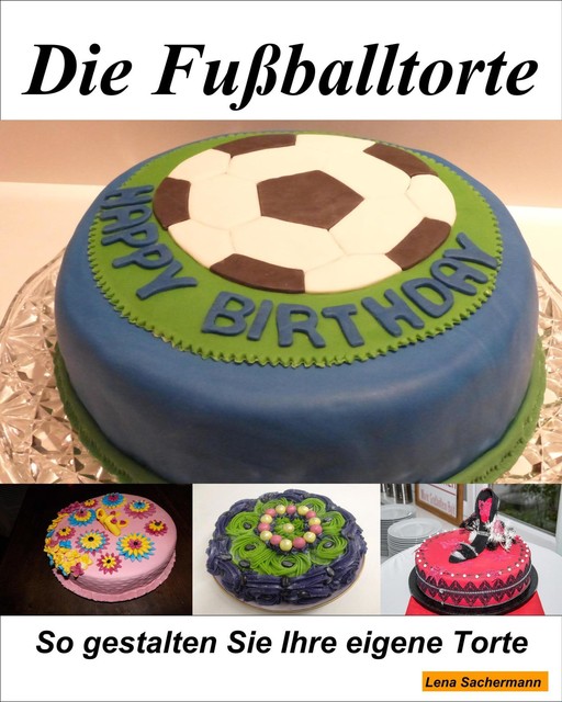 Die Fußballtorte, Lena Sachermann