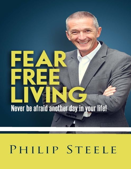 Fear Free Living, Philip Steele