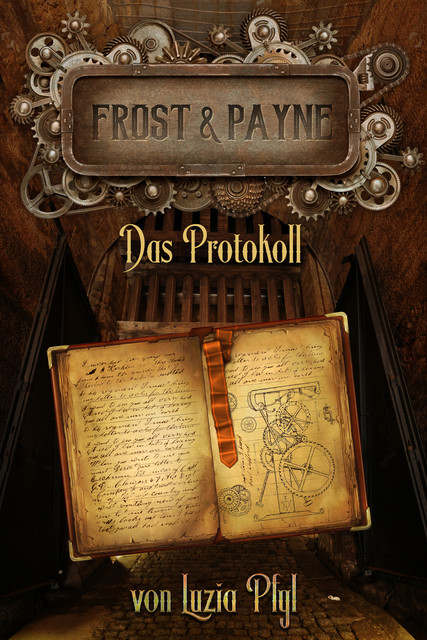 Frost & Payne – Band 5: Das Protokoll (Steampunk), Luzia Pfyl