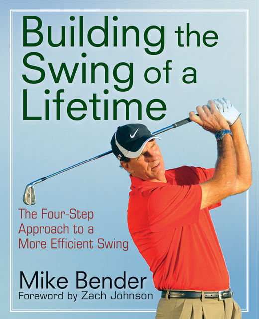 Build the Swing of a Lifetime, Mike Bender, Zach Johnson