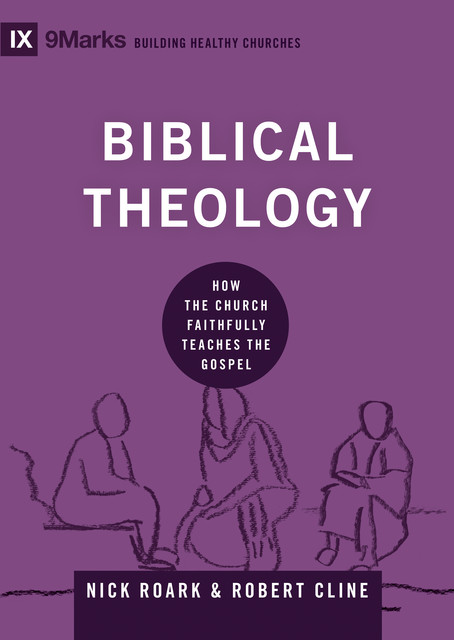 Biblical Theology, Nick Roark, Robert Cline