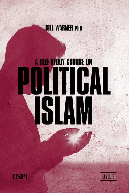 A Self-Study Course on Political Islam, Level 3, Bill Warner