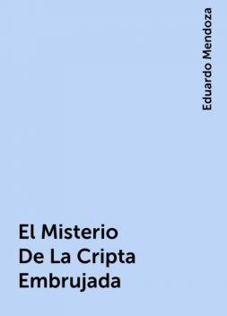 El Misterio De La Cripta Embrujada, Eduardo Mendoza