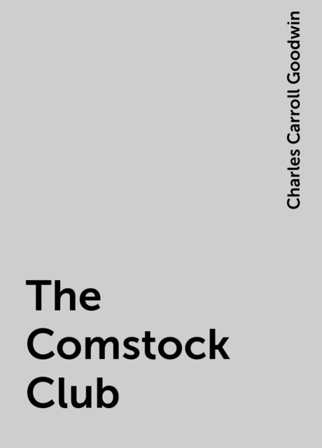 The Comstock Club, Charles Carroll Goodwin