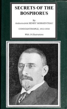 Secrets of the Bosphorus, Henry Morgenthau