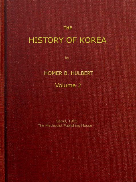 The History of Korea, Volume 2 (of 2), Homer B. Hulbert