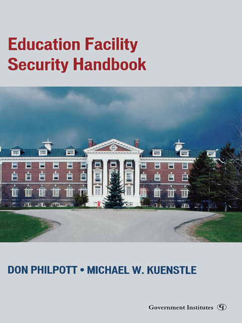 Education Facility Security Handbook, Don Philpott, Michael Kuenstle