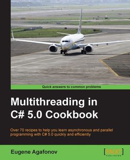 Multithreading in C# 5.0 Cookbook, Eugene Agafonov