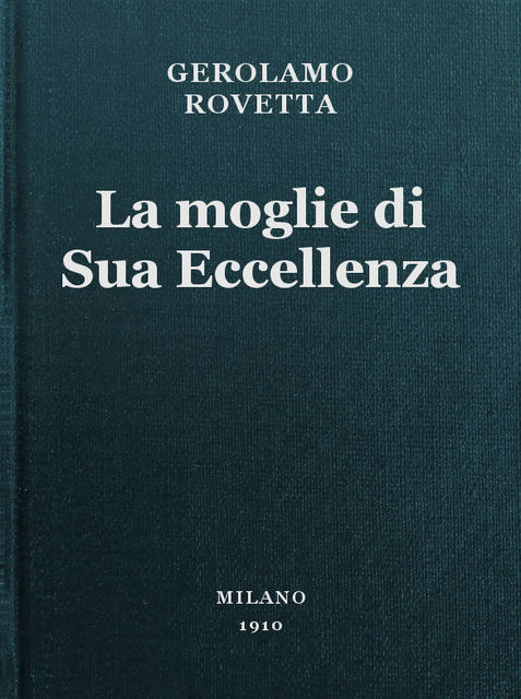 La moglie di Sua Eccellenza, Gerolamo Rovetta