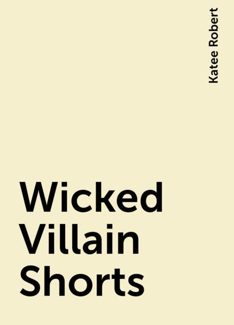 Wicked Villain Shorts, Katee Robert