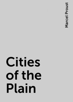 Cities of the Plain, Marcel Proust