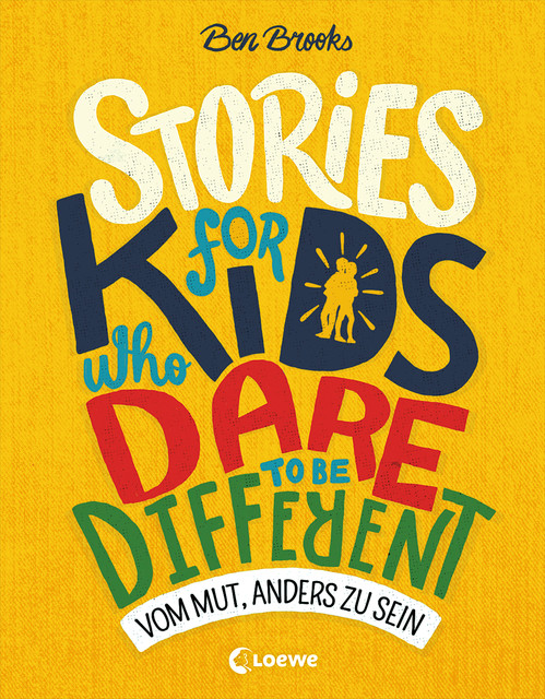 Stories for Kids Who Dare to be Different – Vom Mut, anders zu sein, Ben Brooks