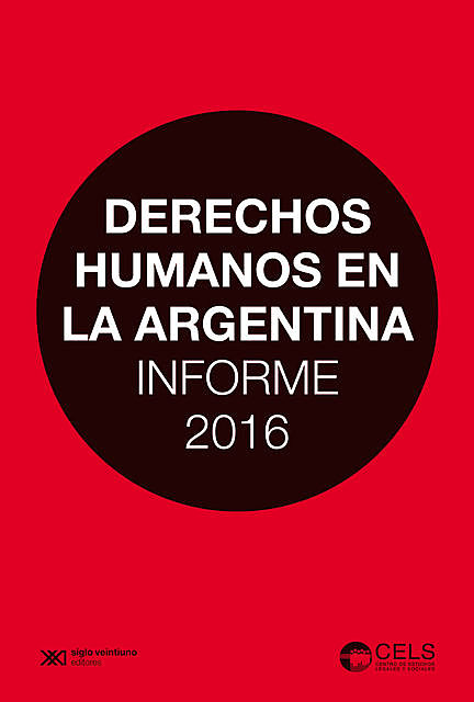 Derechos humanos en la Argentina: Informe 2016, Centro de Estudios Legales y Sociales