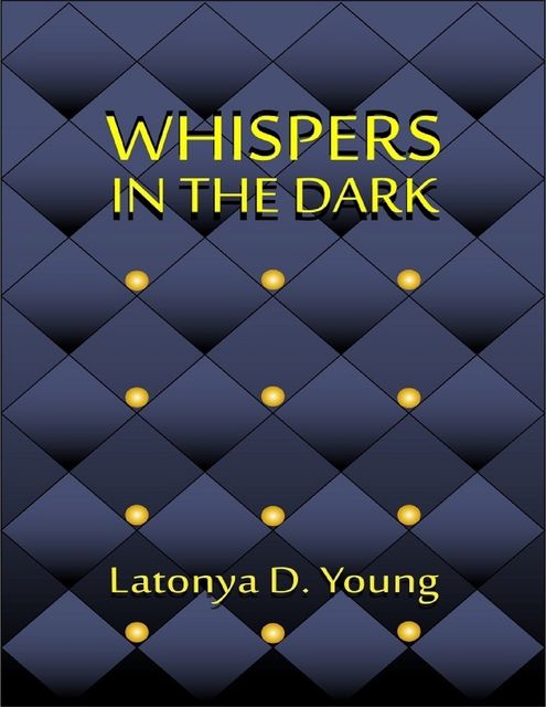 Whispers in the Dark, Latonya D Young