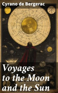 Voyages to the Moon and the Sun, Cyrano de Bergerac