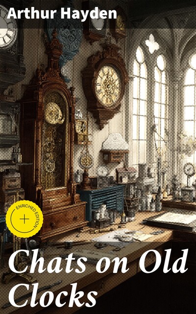 Chats on Old Clocks, Arthur Hayden