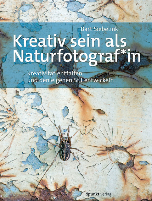 Kreativ sein als Naturfotograf*in, Bart Siebelink