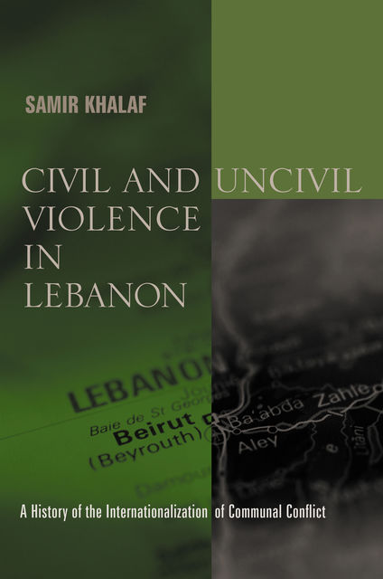 Civil and Uncivil Violence in Lebanon, Samir Khalaf