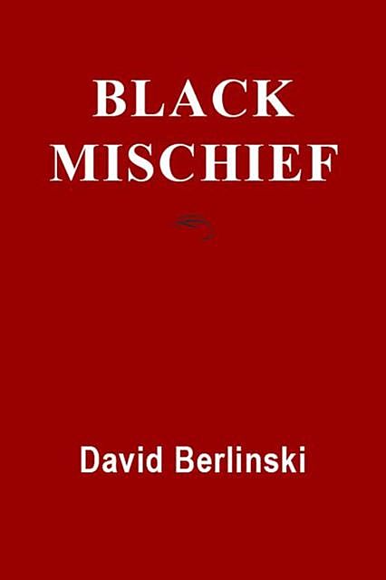 Black Mischief, David Berlinski