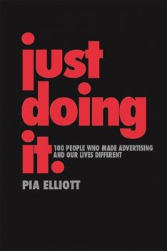 Just Doing It: A History of Advertising, Pia Elliott
