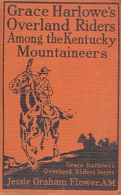 Grace Harlowe's Overland Riders Among the Kentucky Mountaineers, Jessie Graham Flower