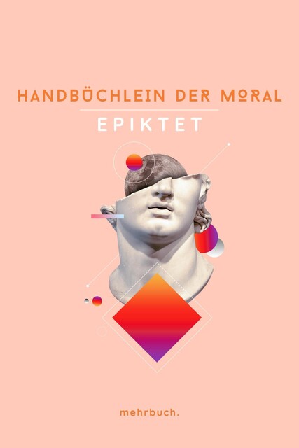 Handbüchlein der Moral – Epiktets Meisterwerk, Epiktet, Philosophie Bücher, Klassiker der Weltgeschichte