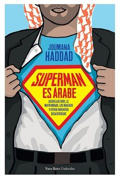 Superman es árabe, Joumana Haddad