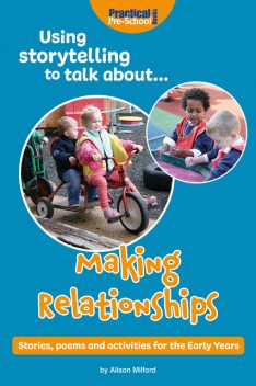 Using Storytelling to Talk About… Making Relationships, Alison Milford