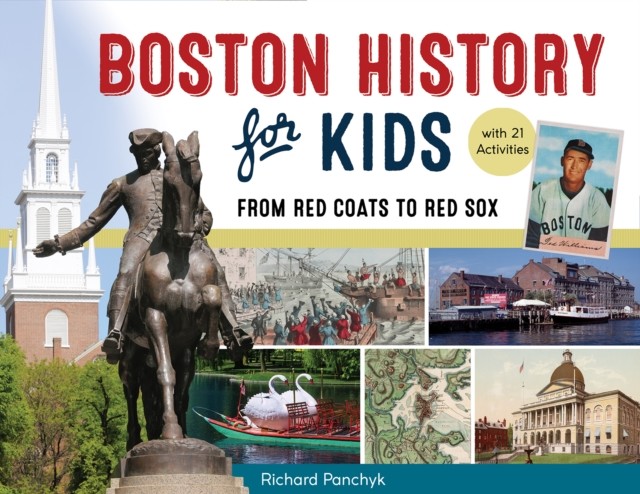 Boston History for Kids, Richard Panchyk