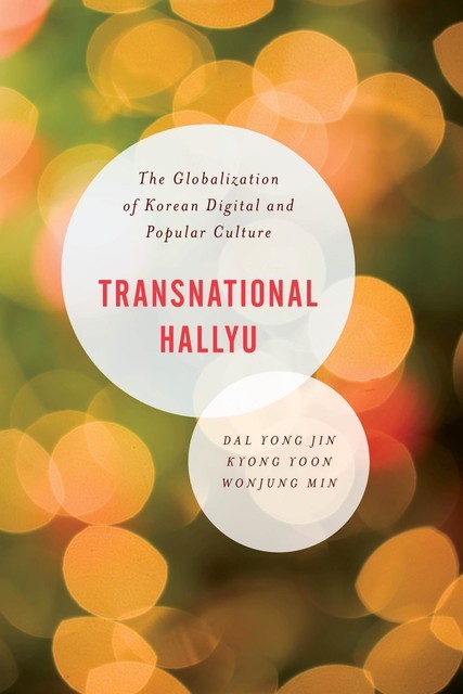 Transnational Hallyu, Dal Yong Jin, Kyong Yoon, Wonjung Min