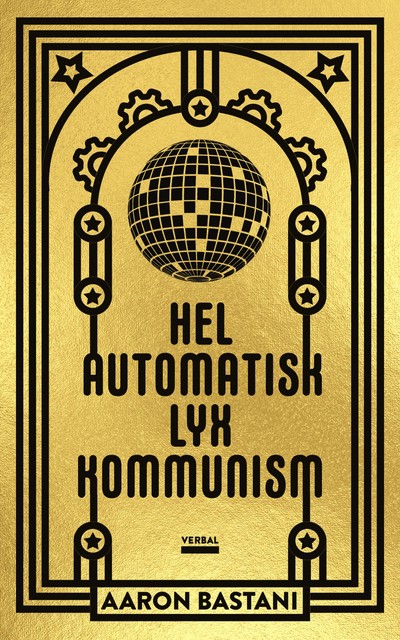 Helautomatisk lyxkommunism, Aaron Bastani
