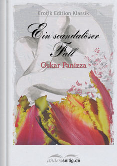Ein scandalöser Fall, Oskar Panizza