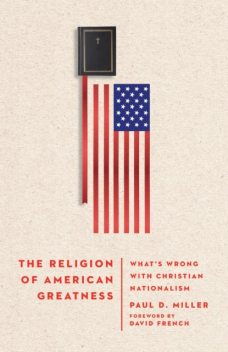 Religion of American Greatness, Paul Miller