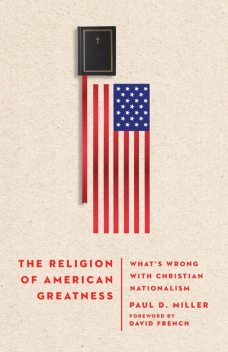 Religion of American Greatness, Paul Miller