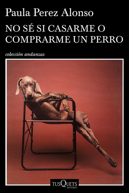 No sé si casarme o comprarme un perro, Paula Pérez Alonso